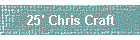 25' Chris Craft